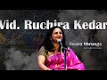 Vid. Ruchira Kedar Pune - Music Concert - Swara Shrunga - Shreeprabha Studio