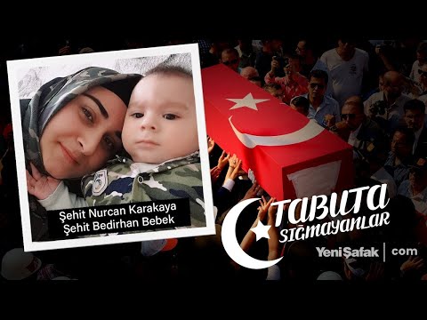 Tabuta Sığmayanlar: Şehit Nurcan Karakaya ve Bedirhan Bebek (28. Bölüm)