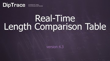 Real-Time Length Comparison Table. DipTrace Feature Review