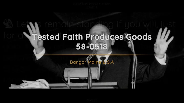 58-0518 Tested Faith Produces Goods | William Branham
