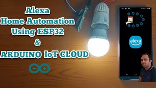 Voice-Activated Home: Arduino IoT Cloud with Alexa and ESP32 for Ultimate Automation!