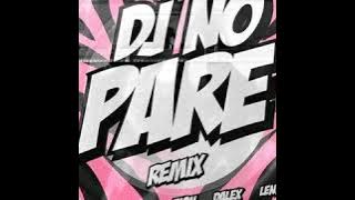 Dj No Pare REMIX - Justin Quiles ft Natti Natasha, Farruko, Zion, Dalex, Lenny Tavárez