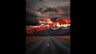 Go Way My Way