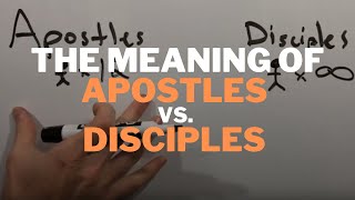 The Meaning of Apostles vs. Disciples