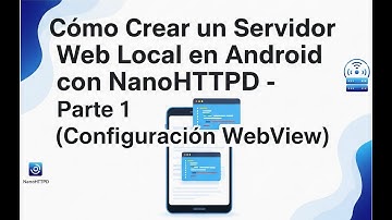🔹 Cómo Crear un Servidor Web Local en Android con NanoHTTPD – Parte 1 (Configuración WebView)