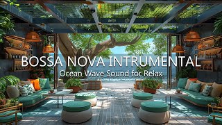 Tropical Seaside Cafe Ambience - Smooth Bossa Nova Intrumental Music & Ocean Wave Sound for Relax by Beach Coffee Shop 11,321 views 3 weeks ago 24 hours