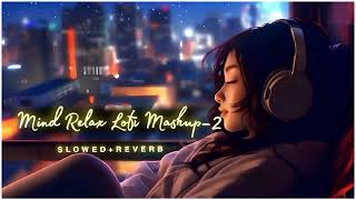 Love Mashup Songs Arjit Singh New Love Songs Viral Hindi Songs Mashup Lofi Song