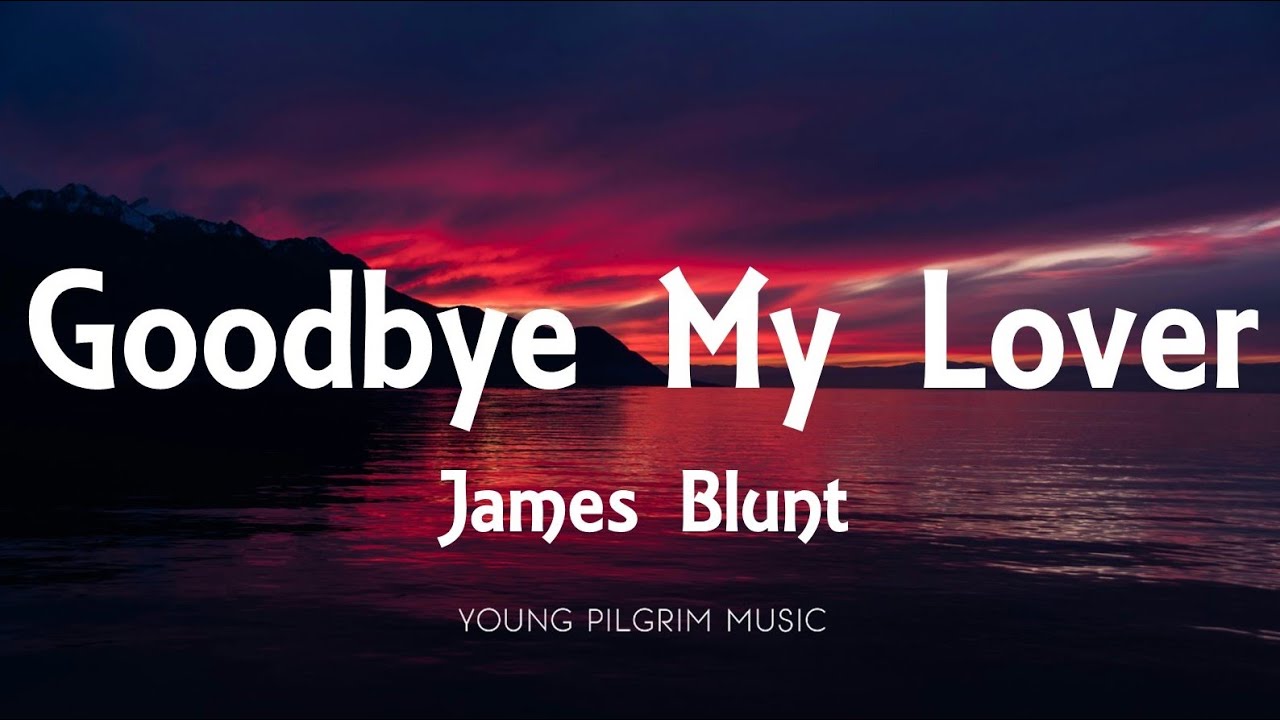 James Blunt Goodbye My Lover Lyrics Deutsch www.youtube.com