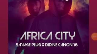 Didine canon 16 _ savage plug - Africa City