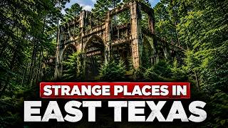 12 Strange Places in East Texas They Don't Want You to See