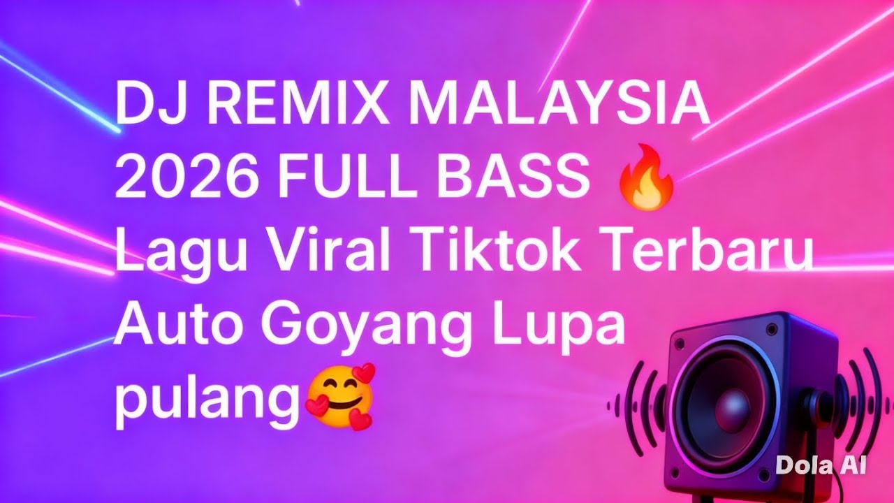 DJ REMIX MALAYSIA 2026 FULL BASS 🔥 LAGU VIRAL TIKTOK TERBARU AUTO GOYANG LUPA PULANG!