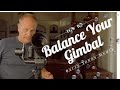 How to Balance Your Gimbal