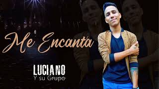 ME ENCANTA - LUCIANO Y SU GRUPO (Audio Oficial)