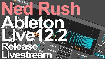 Ableton Live 12.2 Release Livestream = Ned Rush