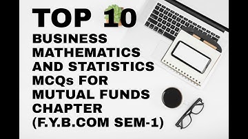 Top 10 Business Mathematics and Statistics MCQs for Mutual Funds Chapter|F.Y.B.COM|Sem-1