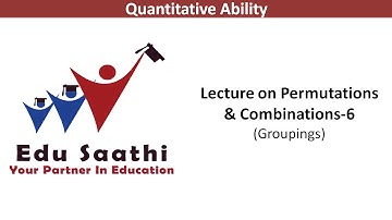 Quantitative Aptitude: Permutations & Combinations Part 6 of 6  ( Groupings ) | www.edusaathi.com