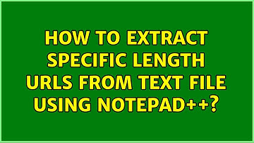 How to extract specific length urls from text file using Notepad++?