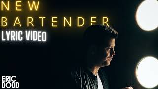 Eric Dodd - New Bartender (Lyric Video)