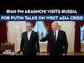 Araghchi Putin Meet | Iran FM Araghchi In Russia For Putin Talks Amid West Asia Crisis