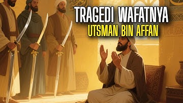 Tragedi Paling Kelam: Syahidnya Utsman bin ‘Affan r.a