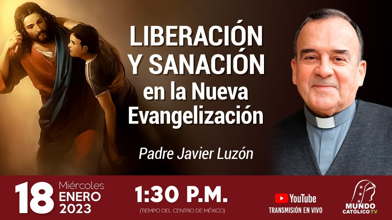 Liberación y Sanación en la nueva Evangelización con el P. Javier Luzón