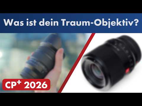 Wie hättet ihr geantwortet? | Die Frage nach dem Wunschobjektiv [CP+ 2026]