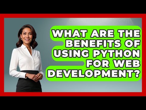 What Are the Benefits of Using Python for Web Development? | Python Code School News