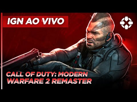 CALL OF DUTY MODERN WARFARE 2 REMASTERED GAMEPLAY | IGN AO VIVO - CALL OF DUTY MODERN WARFARE 2 REMASTERED GAMEPLAY | IGN AO VIVO