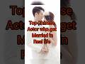 Top Chinese Actor Who Get Married In Real Life Chineseactors Cdrama Fact Fyp K Cdrama Heaven Fpp