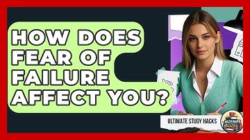 How Does Fear Of Failure Affect You? - Ultimate Study Hacks