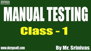 MANUAL TESTING tutorials || Class - 1 || by Mr. Srinivas On 18-05-2020 @6AM