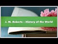 J. M. Roberts History of the World Part 01 Audiobook