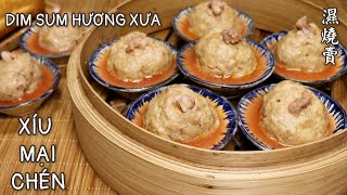 Xíu Mại Chén Hương Xưa - Món Dim Sum Của Người Hoa. 濕燒賣。