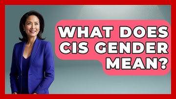 What Does CIS Gender Mean? - Gender Equality Network