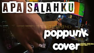 APA SALAHKU ( Poppunk cover )