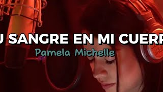 Tu sangre en mi cuerpo (Versión Pamela Michelle) Letra en Español