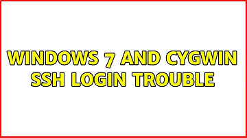 Windows 7 and CYGWIN ssh login trouble (2 Solutions!!)