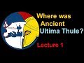 Ancient Ultima Thule - Pytheas - Lecture 1