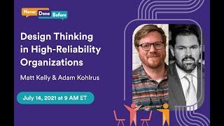 NDB 2021-Design Thinking in High Reliability Organisations with Matt Kelly Adam Kohlrus Summary