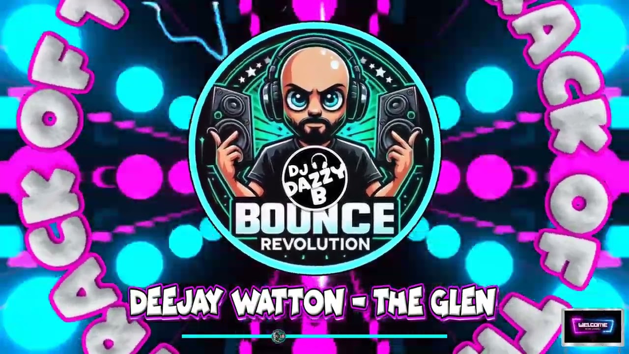 Deejay Watton - The Glen - Dazzy B's Track Of The Day #ukbounce