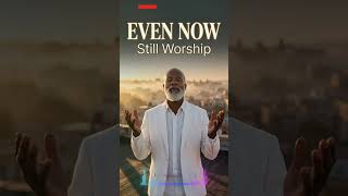 Even Now Still Worship #gospelrnb #praiseandworship #christianmusic