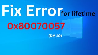 How to fix  Error 0x80070057 (DA 10)  || easy way to fix  Error 0x80070057 (DA 10)