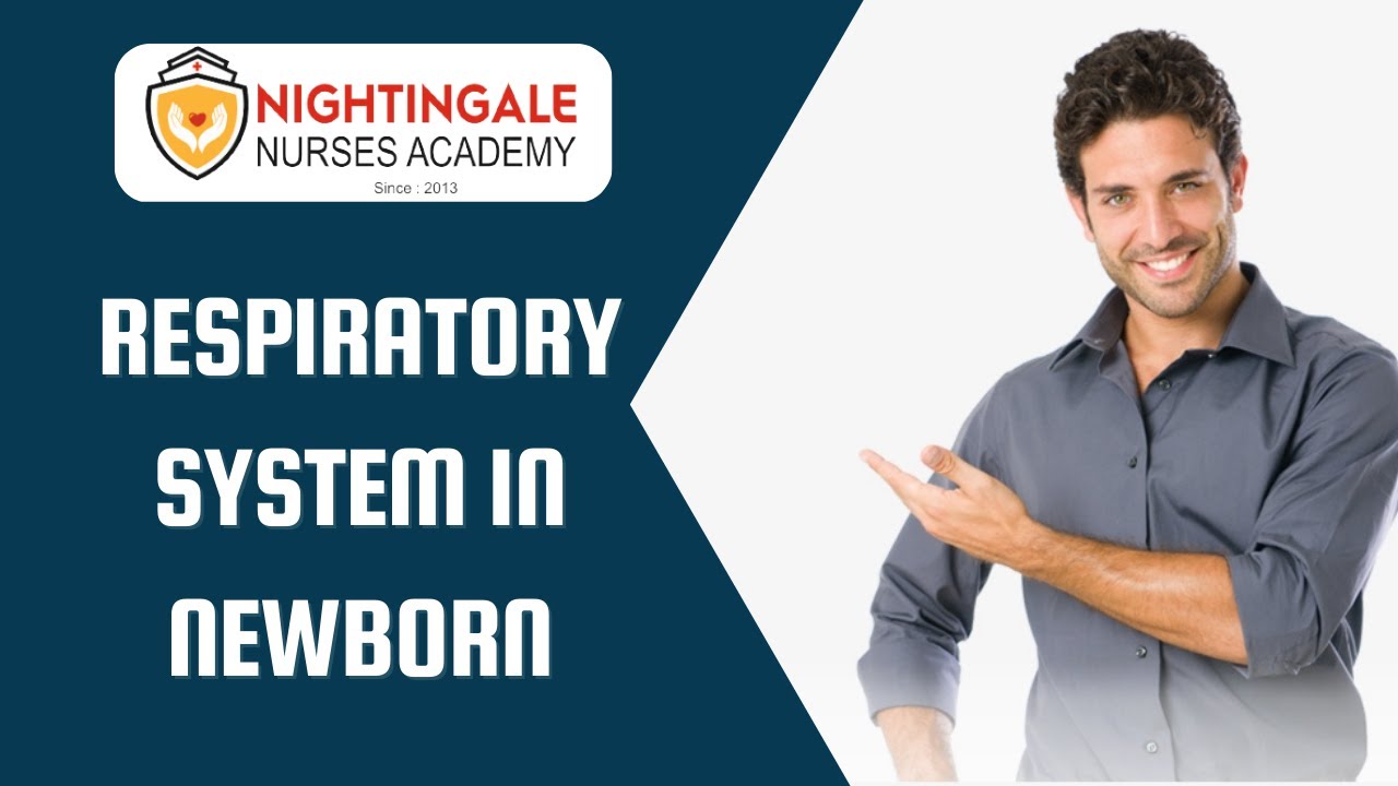 Respiratory System In Newborn | Assessment Of Body Systems | Nightingale Nurses Academy |