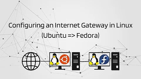 Configuring an Internet Gateway on Linux (Ubuntu and Fedora)