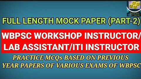 WBPSC WORKSHOP INSTRUCTOR/LAB ASSISTANT/ITI INSTRUCTOR || FULL LENGTH MOCK QUESTION PAPER