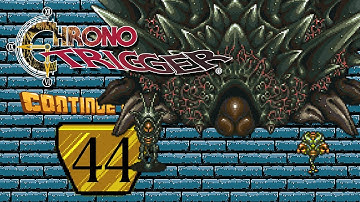Chrono Trigger - Part 44 - ContinueQuest