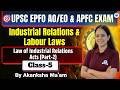 UPSC EPFO AO EO &amp; APFC | Industrial Disputes Act 1947 ( Part-2) | Class- 5 | By Akanksha Ma'am