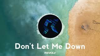 REVOLV - Don't Let Me Down