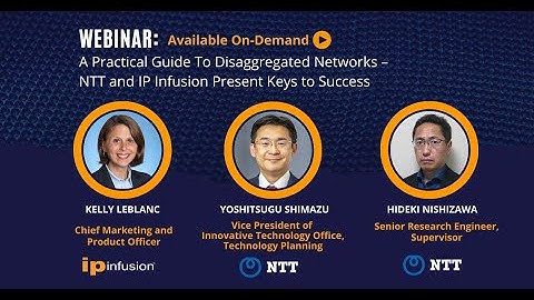 Webinar: A Practical Guide To Disaggregated Networks - NTT and IP Infusion Present Keys to Success