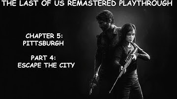 The Last Of Us Remastered Chapter 5: Pittsburgh PT. 4 Playthrough Playstation 4 1080p
